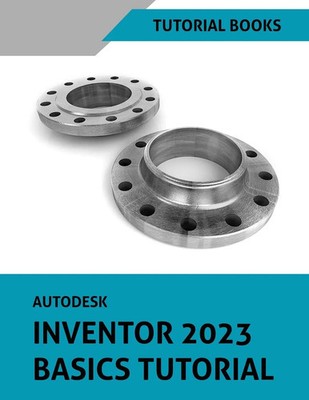 Tutorial Books | Autodesk Inventor 2023 Basics Tutorial | Taschenbuch | Englisch