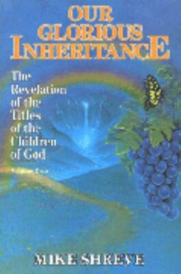 Our Glorious Inheritance, Vol. 2 by Mike Shreve