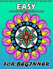 Easy Mandala Meditation for Beginner: Coloring Book Easy, Fun, Beautiful Colo...