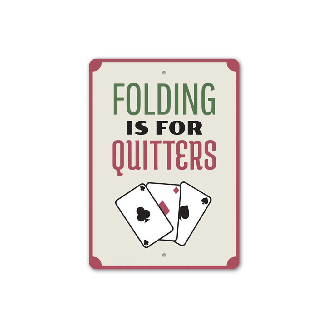 Folding is for Quitters, Playing Cards, Gameroom Sign, Man cave Wall Metal Sign