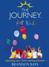 The Journey for Kids : Liberating Your Child's Shining Potential by Brandon Bays