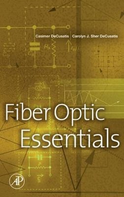 Fiber Optic Essentials Hardcover Carolyn J. Sher, DeCusatis, Casi