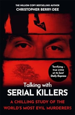 Christopher Berry-De - Talking with Serial Killers   A chilling study  - G245z