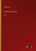 George Cox | A History Of Greece | Taschenbuch | Englisch (2023) | Vol. I
