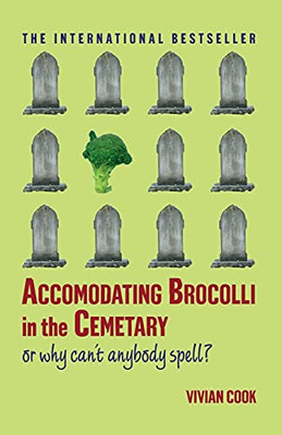 Accomodating Brocolli in the Cemetary: Or Why Can't Any - Paperback NEW Cook, Vi