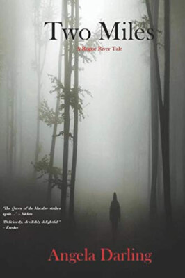 Two Miles: A Rogue River Tale By Angela Darling - New Copy - 9780578664118