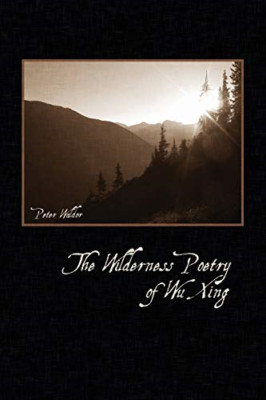 The Wilderness Poetry of Wu Xing -  NEW Peter Waldor 2013