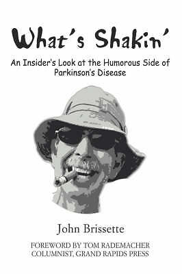 What's Shakin': An Insider's Look at the Humorous Side of Parkinson's Disease...