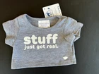 Build a Bear Full Size Clothing - New ~Stuff Just Got Real T-Shirt