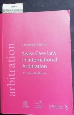 Swiss case law in international arbitration. Müller, Christoph: