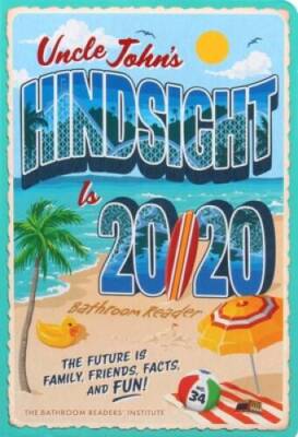 Uncle Johns Hindsight Is 2020 Bathroom Reader: The Future Is Famil - VERY GOOD