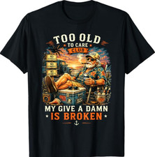 Too Old to Care Club Don't Care My Give A Damn is Broken T-Shirt