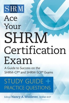 Ace Your SHRM Certification Exam : A Guide to Success on the SHRM