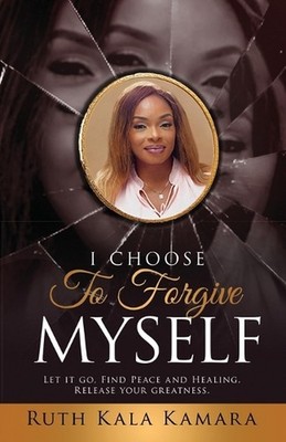 I Choose to Forgive Myself: Let it Go. Find Peace and Healing. Release Your Grea