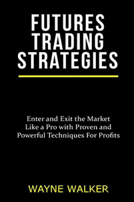 Futures-Handelsstrategien: Betreten und verlassen Sie den Markt L - NEU Wayne Walker 2017