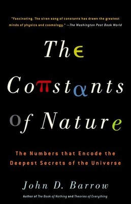 The Constants of Nature: The Numbers That Encode the Deepest Secrets of the Univ