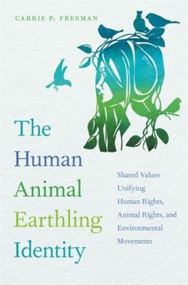 The Human Animal Earthling Identity : Shared Values Unifying Huma