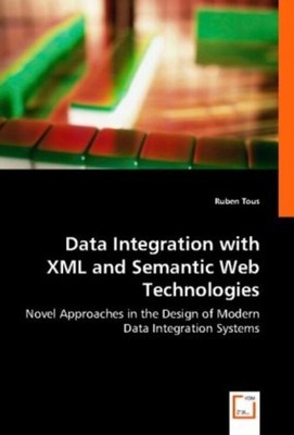 Ruben Tous | Data Integration with XML and Semantic Web Technologies | Buch