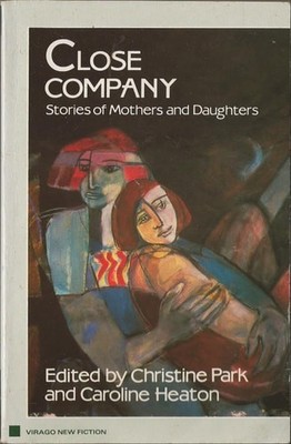 Close Company: Stories of Mothers and Daughters by Park, Christine, Good Book