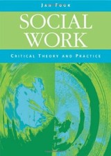 Social Work: Critical Theory and Practice By Jan Fook