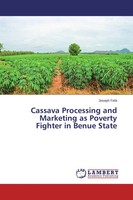 Joseph Fefa | Cassava Processing And Marketing As Poverty Fighter In Benue State