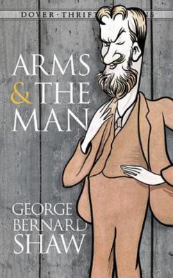 Arms and the Man; Dover Thrift Ed- paperback, George Bernard Shaw, 9780486264769