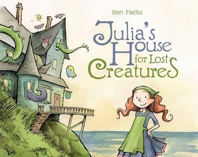 Ben Hatke Julia's House for Lost Creatures (Hardback)