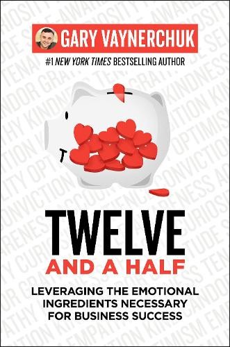 Twelve and a Half: Leveraging the Emotional Ing. Vaynerchuk** - Image 5
