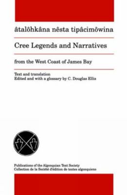 Cree Legends and Narratives from the West Coast of James Bay (Publications of th