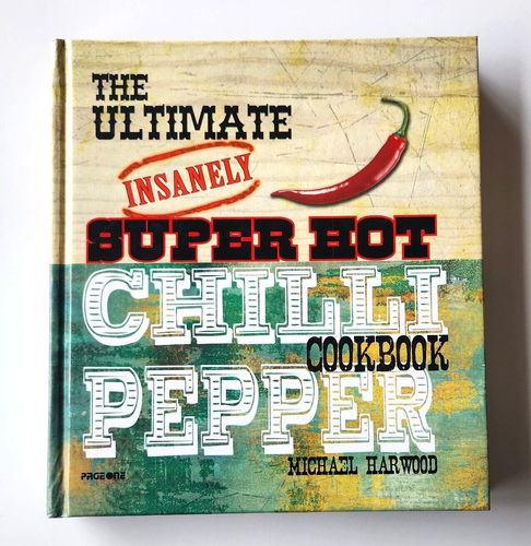 The Ultimate Insanely Super Hot Chili Pepper Cookbook By Michael Harwood - Picture 2 of 5