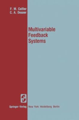 Multivariable Feedback Systems by Callier, F. M.; Desoer, C. a.