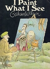 I Paint What I See. by Gahan Wilson (1975-04-03)
