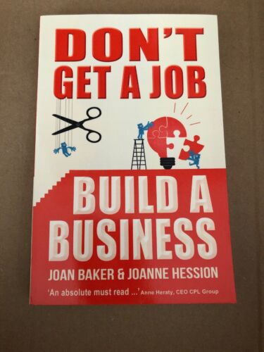 Don't Get a Job, Build a Business par Joan Baker et Joanne Hession (2013, Trade - Photo 1 sur 7