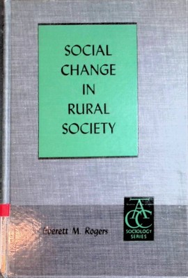 Social Change in Rural Society: A Textbook in Rural Sociology Rogers, Everett M.