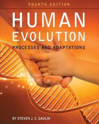 Human Evolution: Processes and Adaptations by Steven J C Gaulin: Used