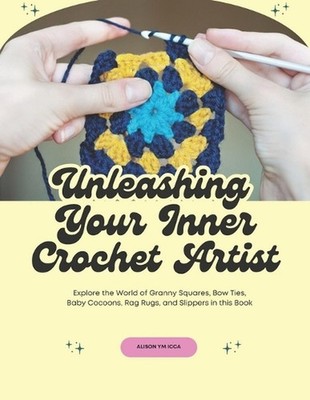 Unleashing Your Inner Crochet Artist: Explore the World of Granny Squares, Bow T