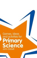 Classroom Gems: Games, Ideas And Activities For Primary Science | John Dabell