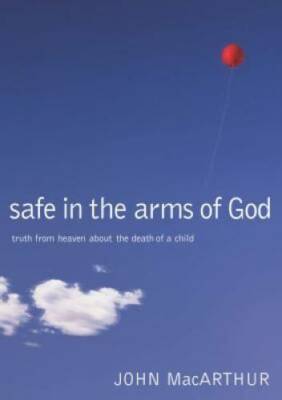 Safe in the Arms of God: Truth from Heaven About the Deat - VERY GOOD