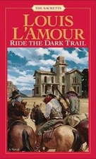 Ride the Dark Trail: The Sacketts: A Novel - Paperback By L'Amour, Louis - GOOD