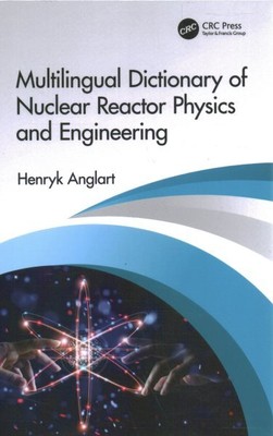 Multilingual Dictionary of Nuclear Reactor Physics and Engineering, Hardcover...