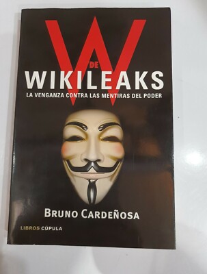 De Wikileaks La Venganza Contra Las Mentiras Del Poder by Bruno  Cardeñosa.