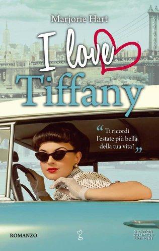 I love Tiffany - Marjorie Hart - Newton Compton,2012 -A