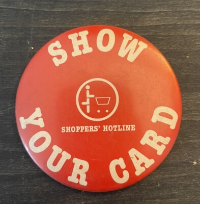 Vtg Shoppers Hotline Show Your Card Pinback Button