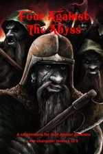 Four Against The Abyss: A Supplement For Four Against The Darkness For Char...