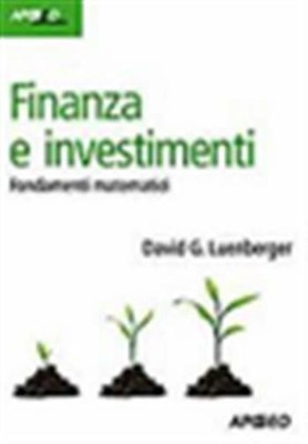 Finanza e investimenti. Fondamenti matematici - Luenberger David G.
