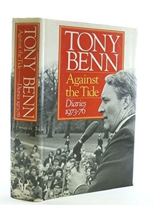 Against the Tide: Diaries, 1973-76: Diar..., Benn, Tony