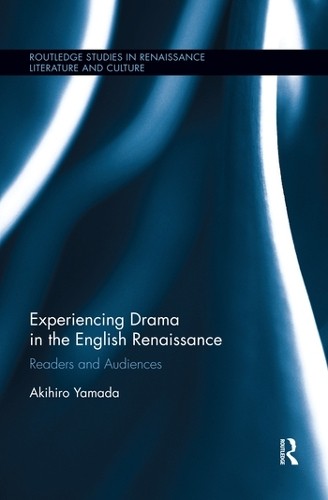 Experiencing Drama in the English Renaissance - 9780367359027