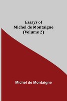Michel De Montaigne | Essays Of Michel De Montaigne (Volume 2) | Taschenbuch
