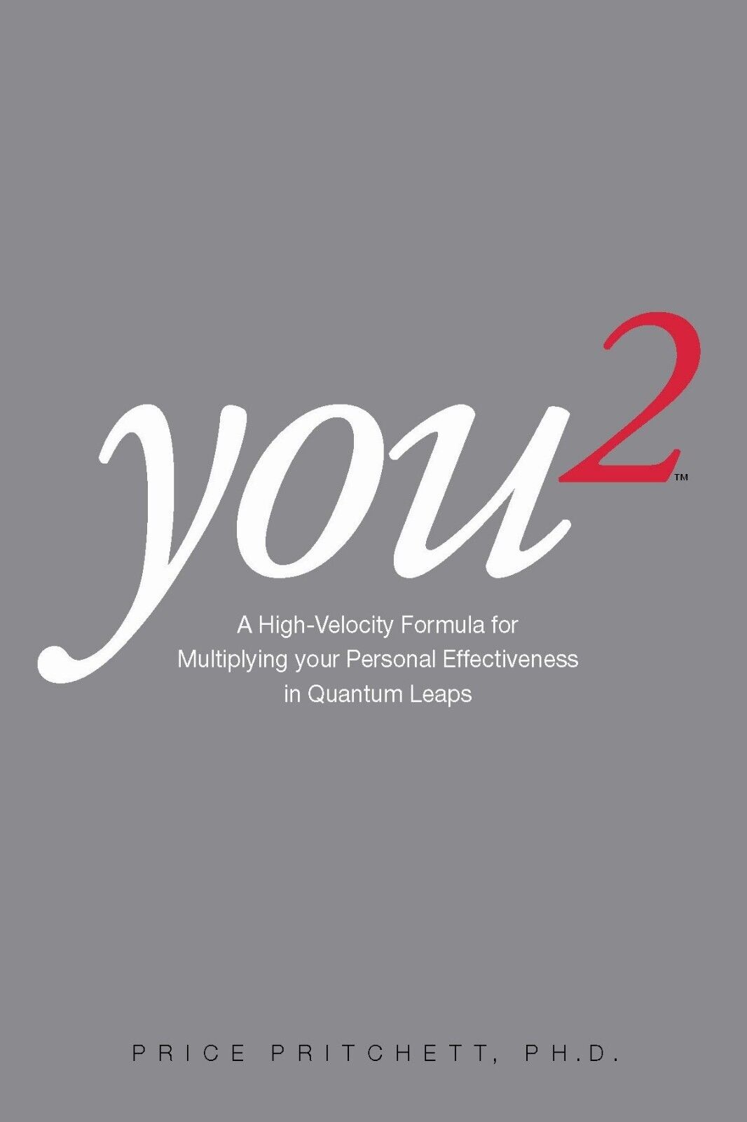 You 2: A High Velocity Formula for Multiplying Your Personal Effectiveness