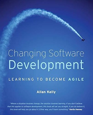 Changing Software Development: Learning ... by Kelly, Allan Paperback / softback
